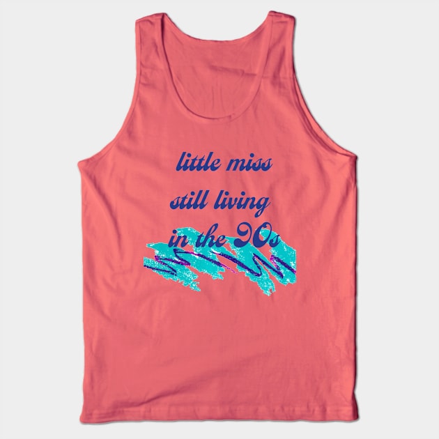 Little Miss Still Living in the 90's Tank Top by politerotica